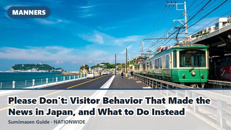 Please Don't: Visitor Behavior That Made the News in Japan, and What to Do Instead