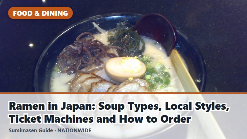 Ramen in Japan: Soup Types, Local Styles, Ticket Machines and How to Order