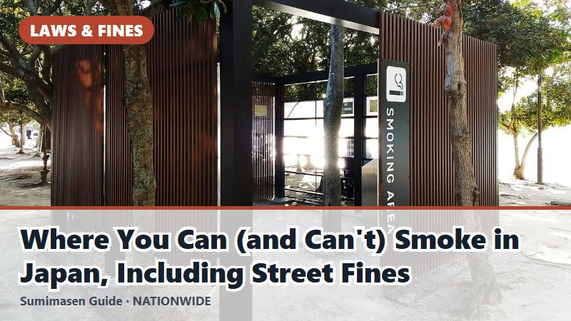 Where You Can (and Can't) Smoke in Japan, Including Street Fines