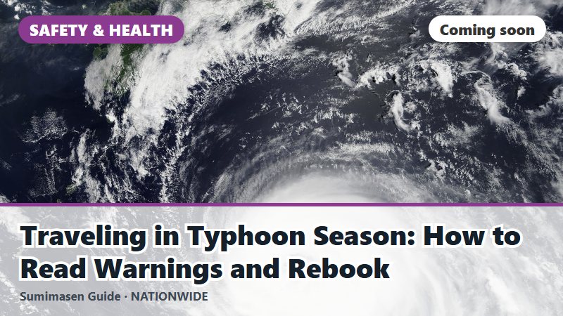 Traveling in Typhoon Season: How to Read Warnings and Rebook (coming soon)